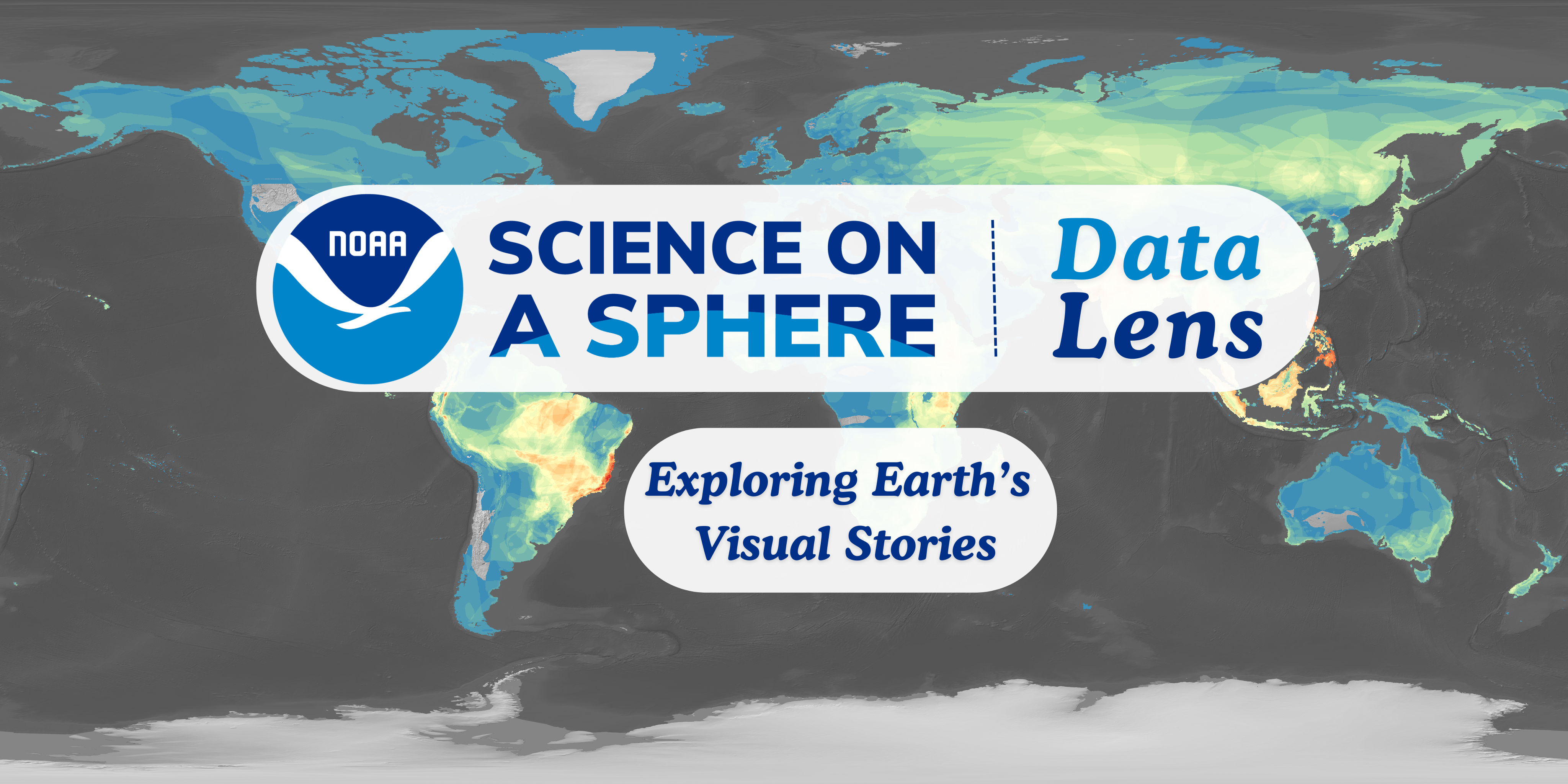 NOAA Science On a Sphere Data Lens logo overlaid on a world map showing Earth's vegetation and land use. The text reads “Exploring Earth’s Visual Stories