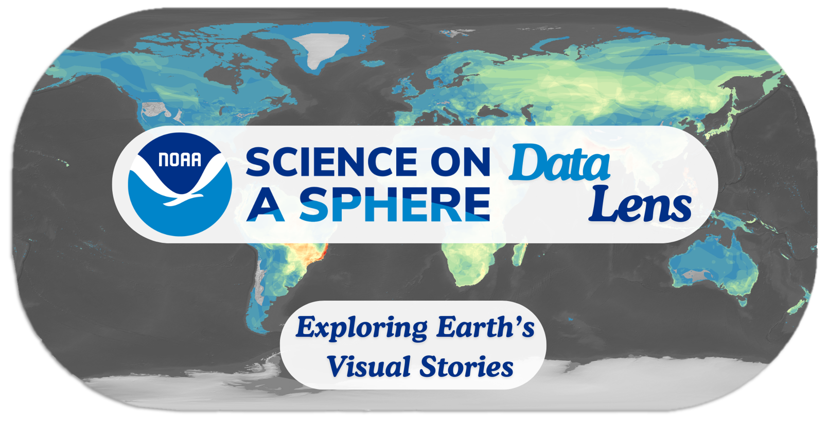 NOAA Science On a Sphere Data Lens logo overlaid on a world map showing Earth's vegetation and land use. The text reads “Exploring Earth’s Visual Stories