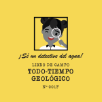 "¡Sé un detective del agua! LIBRO DE CAMPO TODO-TIEMPO GEOLÓGICO"