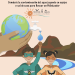 Cartoon graphic of a young girl and boy dressed as superheros and the text "¡SÉ UN HÉROE DEL ECOSISTEMA DEL AGUA! Combate la contaminación del agua jugando en equipo y sal de casa para Buscar un Polinizador"