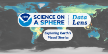 NOAA Science On a Sphere Data Lens graphic showing a world map background in shades of green, blue, and gray with the text 'Exploring Earth’s Visual Stories' in a white oval banner